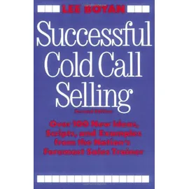 Amacom Successful Cold Call Selling: Over 100 New Ideas, Scripts, and Examples From the Nation's Foremost Sales Trainer