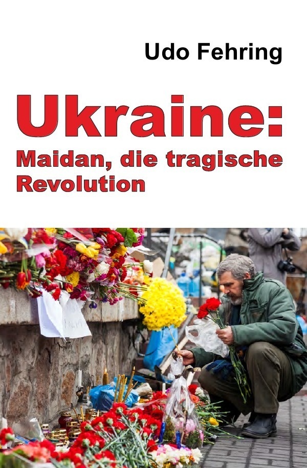 Ukraine: Maidan  Die Tragische Revolution - Udo Fehring  Kartoniert (TB)