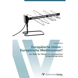 Europäische Union - Europäische Medienunion?