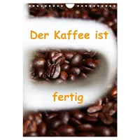 Calvendo Der Kaffee ist fertig (Wandkalender 2026 DIN A4