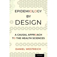 Oxford University Press Epidemiology by Design: A Causal Approach