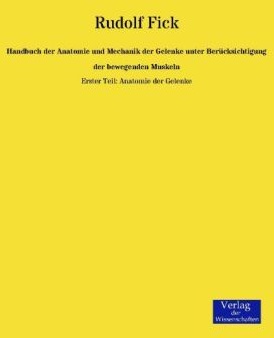 Handbuch Der Anatomie Und Mechanik Der Gelenke Unter Berücksichtigung Der Bewegenden Muskeln.Tl.1 - Rudolf Fick  Kartoniert (TB)