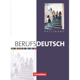 Cornelsen Verlag Berufsdeutsch. Basisband: Schülerbuch mit eingelegten Lösungen
