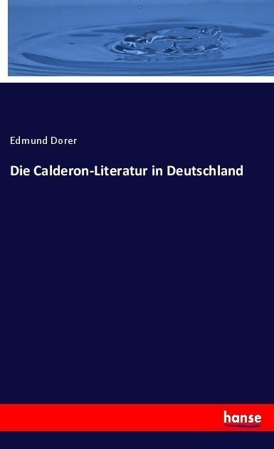 Die Calderon-Literatur In Deutschland - Edmund Dorer  Kartoniert (TB)