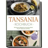 edition lunerion Tansania Kochbuch: Die leckersten Rezepte der tansanischen Küche für jeden Geschmack und Anlass - inkl. Brotrezepten, Fingerfood, Dips & Getränken