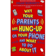 Penguin Why Your Parents Are Hung-Up on Your Phone and What To Do About It