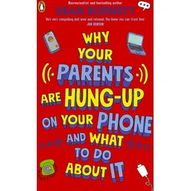 Penguin Why Your Parents Are Hung-Up on Your Phone and What To Do About It