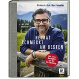 Zs Verlag Einfach. Gut. Bachmeier. Heimat schmeckt am besten. Mit allen Rezepten aus der TV-Sendung