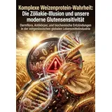 epubli Komplexe Weizenprotein-Wahrheit: Die Zöliakie-Illusion und unsere moderne Glutensensitivität