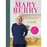 BBC Love to Cook: 120 joyful recipes from my new BBC series