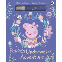 Ladybird Peppa Pig: Peppa’s Underwater Adventure: A Magic Painting Book