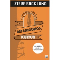 GrainPress Verlag Schlüssel für eine Befähigungskultur: Buch von Steve Backlund