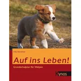 Kynos Verlag Auf ins Leben!: Grundschulplan für Welpen