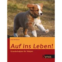 Kynos Verlag Auf ins Leben!: Grundschulplan für Welpen