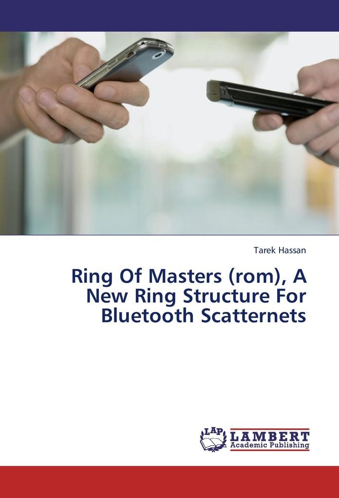 Ring Of Masters (rom) A New Ring Structure For Bluetooth Scatternets: Buch von Tarek Hassan