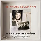 Hörbuch Hamburg Aenne und ihre Brüder: Die Geschichte meiner Mutter: 2 CDs | MP3 CD - Reinhold Beckmann erzählt die Geschichte seiner Familie – ein Buch gegen das Schweigen über den Krieg