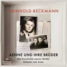 Hörbuch Hamburg Aenne und ihre Brüder: Die Geschichte meiner Mutter: 2 CDs | MP3 CD - Reinhold Beckmann erzählt die Geschichte seiner Familie – ein Buch gegen das Schweigen über den Krieg