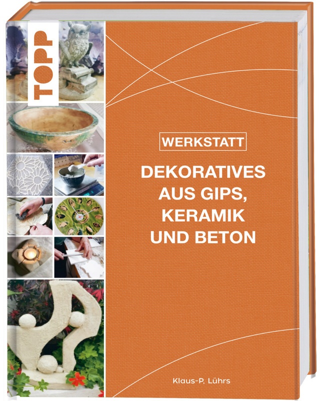 Werkstatt - Dekoratives Aus Gips, Keramik Und Beton - Klaus-P. Lührs, Gebunden