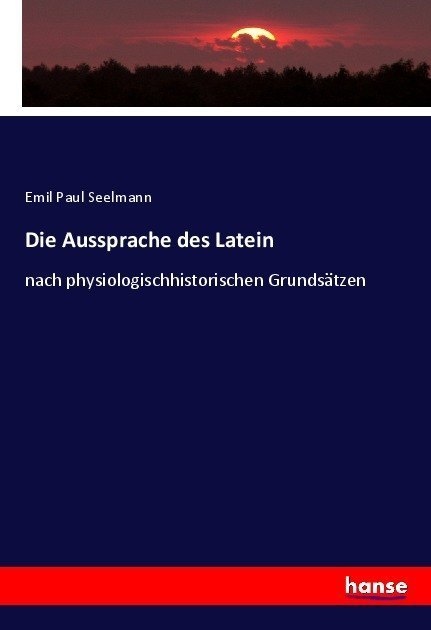 Die Aussprache Des Latein - Emil Paul Seelmann  Kartoniert (TB)