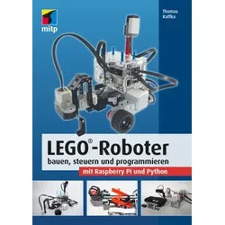 LEGO®-Roboter bauen, steuern und programmieren mit Raspberry Pi und Python