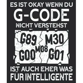 majosta Es ist okay wenn du G-Code nicht verstehst ist auch eher was für Intelligente: Zerspanungsmechaniker Notizbuch - Toller linierter Notizblock für CNC ... machen. Geschenk für CNC Fräser und Dreher.