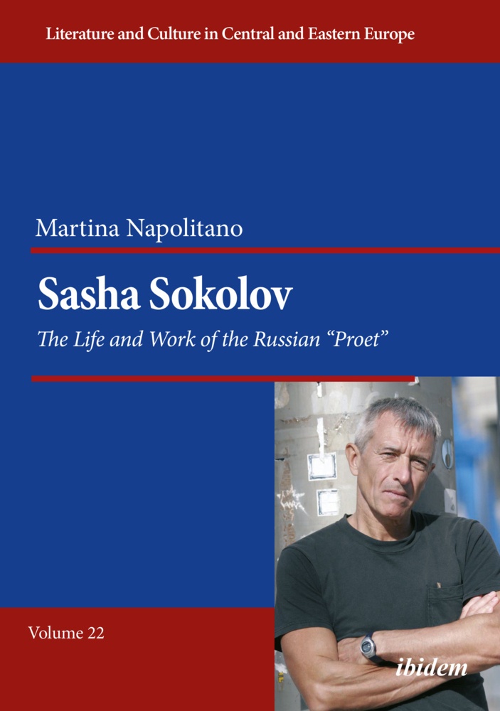 Sasha Sokolov: The Life And Work Of The Russian "Proet" - Martina Napolitano  Kartoniert (TB)