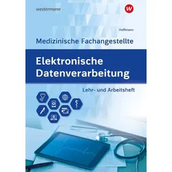 Elektronische Datenverarbeitung - Medizinische Fachangestellte. Lehr- und Arbeitsheft