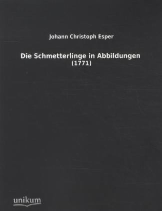 Die Schmetterlinge In Abbildungen - Eugen Johann Christoph Esper  Kartoniert (TB)