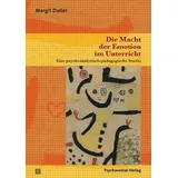 Psychosozial-Verlag Die Macht der Emotion im Unterricht Eine psychoanalytisch-pädagogische Studie
