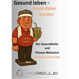 Books on Demand Gesund leben - krank dabei werden