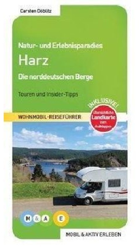 Mobil & Aktiv Erleben - Wohnmobil-Reiseführer / Natur- Und Erlebnisparadies Harz - Carsten Döblitz  Kartoniert (TB)