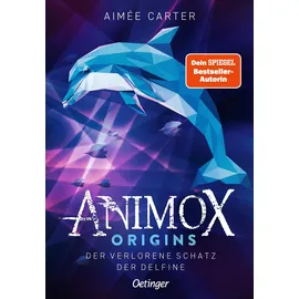 Oetinger Animox Origins 1. Der verlorene Schatz der Delfine