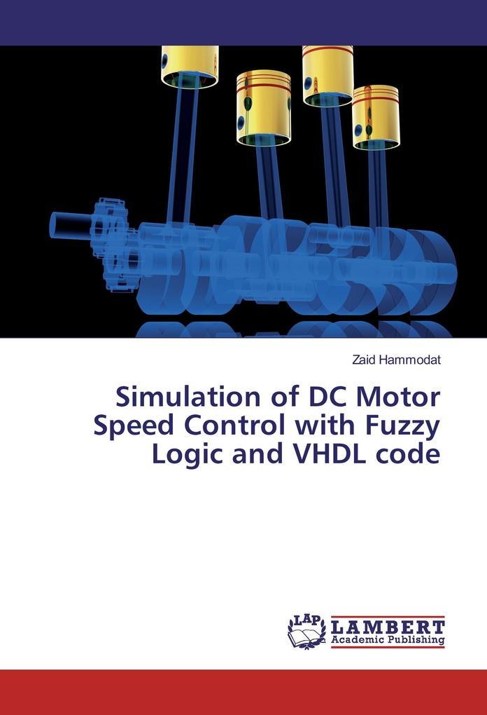 Simulation of DC Motor Speed Control with Fuzzy Logic and VHDL code: Buch von Zaid Hammodat