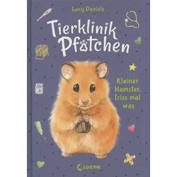 Kleiner Hamster, friss mal was - Tierklinik Pfötchen (Bd. 6)