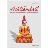 Mabuse-Verlag GmbH Wie Achtsamkeit die neue Spiritualität des Kapitalismus wurde: von Ronald E. Purser