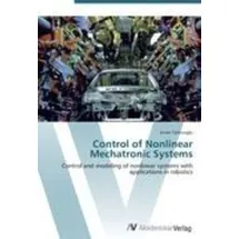 Control of Nonlinear Mechatronic Systems Control and modeling of nonlinear systems with applications in robotics