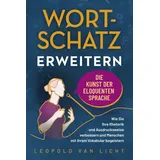 Eulogia Verlag Wortschatz erweitern - Die Kunst der eloquenten Sprache: