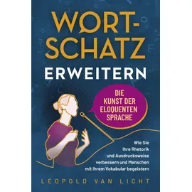 Eulogia Verlag Wortschatz erweitern - Die Kunst der eloquenten Sprache: