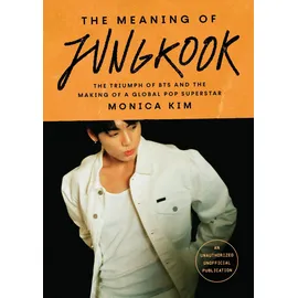 Simon & Schuster The Meaning of Jungkook: The Triumph of BTS and the Making of a Global Pop Superstar
