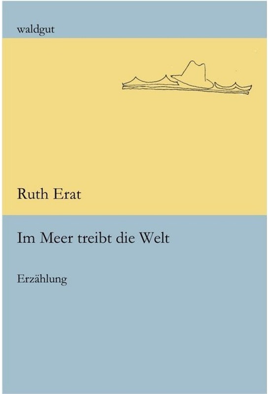 Im Meer Treibt Die Welt - Ruth Erat, Kartoniert (TB)