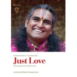 Bhakti Marga Publications Just Love: The Essence of Everything, Volume 1
