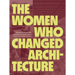 The Women Who Changed Architecture  Gebunden