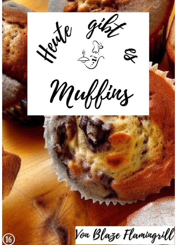 Heute Gibt Es - Muffins - Blaze Flamingrill, Kartoniert (TB)