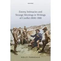Oxford University Press Enemy Intimacies and Strange Meetings in