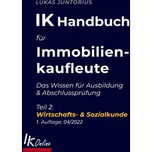 Books on Demand IK Handbuch für Immobilienkaufleute Teil 2 Wirtschafts- & Sozialkunde: Das Wissen für Ausbildung und Abschlussprüfung (Das IK Handbuch)