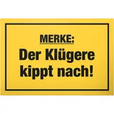 DankeDir! Klügere kippt nach Schild mit Spruch - lustiges Geschenk für ihn Geschenkidee Geburtstagsgeschenk Männer Jungs Party Deko Zubehör Scherzartikel JGA - Accessoire Fotobox