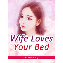 Wife Loves Your Bed als eBook Download von Shui Manying