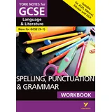 Pearson Education SPELLING, PUNCTUATION & GRAMMAR: WORKBOOK: - the ideal way to catch up, test your knowledge and feel ready for 2022 and 2023 assessments and exams (York Notes, Band 9)