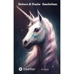 Einhorn & Drache - Geschichten zum Vorlesen oder zum Selberlesen