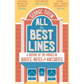 Apollo All the Best Lines: A History of the Movies in Quotes, Notes and Anecdotes